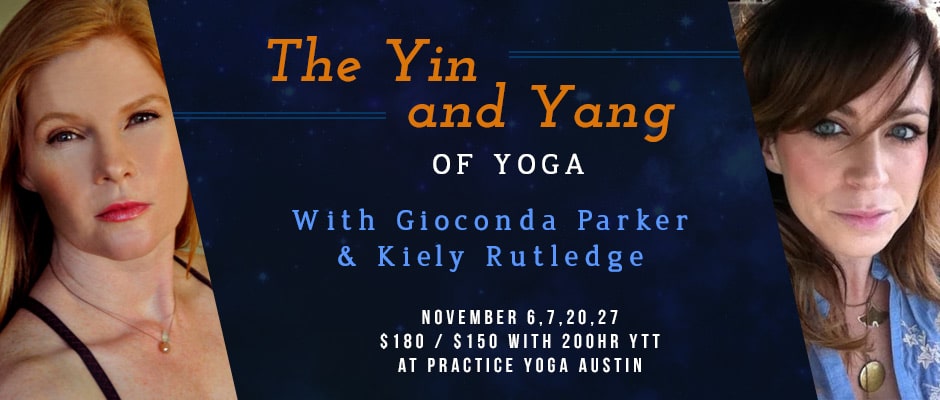 The Yin and Yang of Yoga with Gioconda Parker and Kiely Rutledge