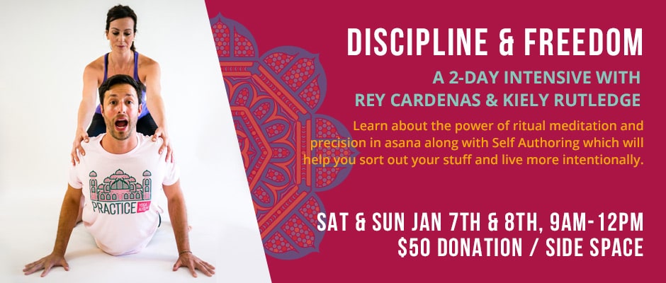Discipline & Freedom - A 2-Day Yoga and Meditation Intension with Rey Cardenas and Kiely Rutledge