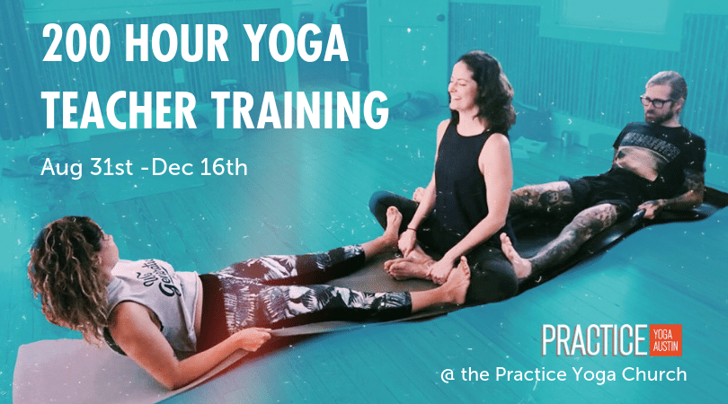 200 Hour Yoga Teacher Training - Practice Yoga Austin