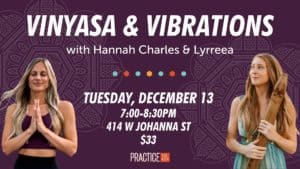 Vinyasa and Vibrations with Hannah Charles and Lyrreea: Slow Flow + Sound Bath